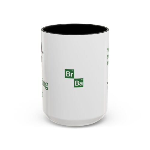 Funny Breaking Mug - Custom back Text - Dad, Friends, Boss Coffee Mug Gift - 11 or 15oz - Image 3