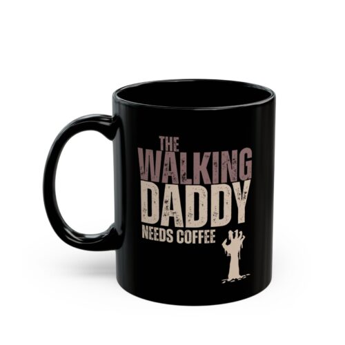 The Walking Daddy needs Coffee- Dad's Funny Mug -  Black Cup - Image 4
