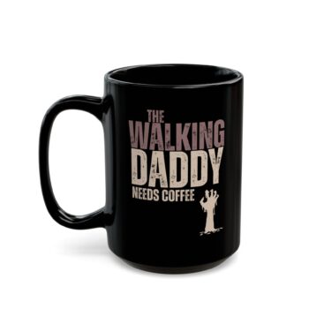 The Walking Daddy needs Coffee- Dad's Funny Mug -  Black Cup