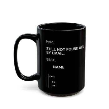 Coworker Funny Mug Custom Name - None of your emails are finding me well - Black  (11oz, 15oz)