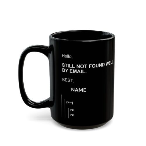 Coworker Funny Mug Custom Name - None of your emails are finding me well - Black  (11oz, 15oz)