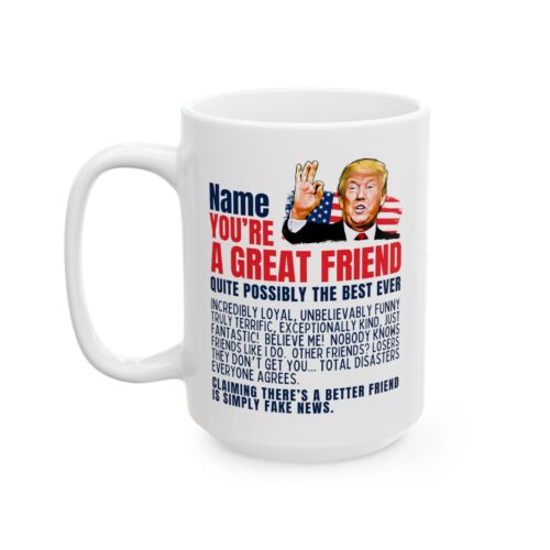 Great Friend & Custom Name, Funny Coffee Cup 11 or 15oz