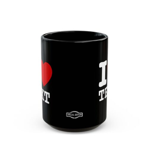 I love Mug & Custom Text - Heart Black Coffee Cup - Image 2
