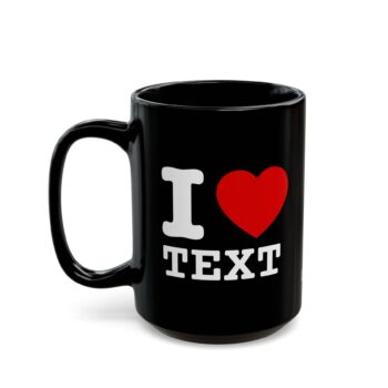 I love Mug & Custom Text - Heart Black Coffee Cup