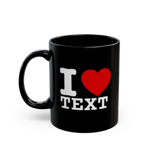 I love Mug & Custom Text - Heart Black Coffee Cup - Image 5