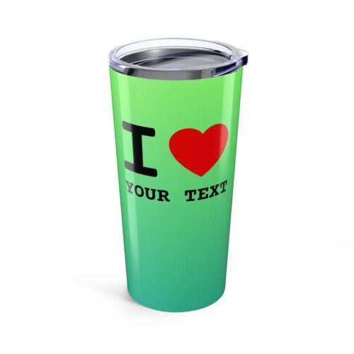 I LOVE & Your Custom Text Tumbler -  Insulated Stainless Steel Personalized Cup 20oz - Image 9