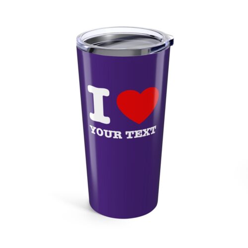 I LOVE & Your Custom Text Tumbler -  Insulated Stainless Steel Personalized Cup 20oz - Image 4
