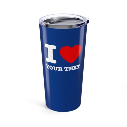 I LOVE & Your Custom Text Tumbler -  Insulated Stainless Steel Personalized Cup 20oz - Image 6