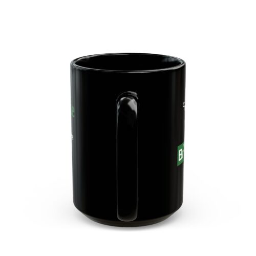 Breaking Bad Coffee Mug  & Custom Name and back Text - Walter White Funny Cup Black 11, 15oz - Image 4