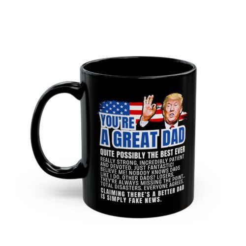 Great Dad Trump Mug & Best Ever back Text - Father's Day Daddy Funny Coffee Cup 11oz