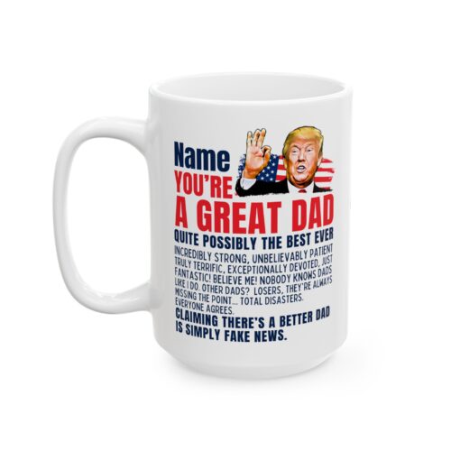 Great DAD Mug Custom Name Trump Funny Coffee Cup 11 or 15oz