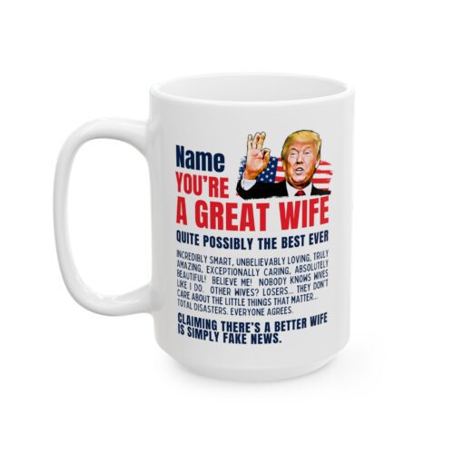Great Wife Mug Custom Name Trump Funny Personalized Gift Coffee Cup 11 or 15oz