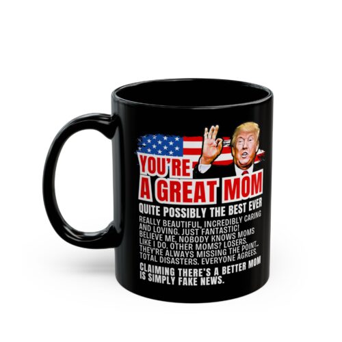 Great Mom Trump Mug & Best Ever back Text - Mothers's Day Daddy Funny Coffee Cup 11oz